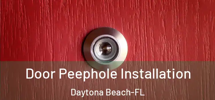  Door Peephole Installation Daytona Beach-FL