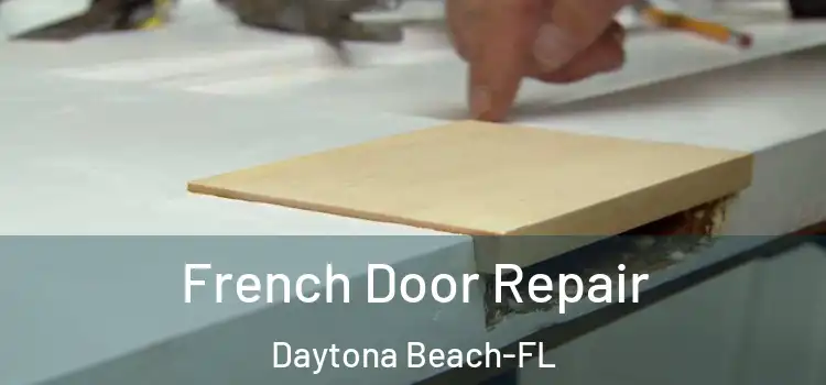 French Door Repair Daytona Beach-FL