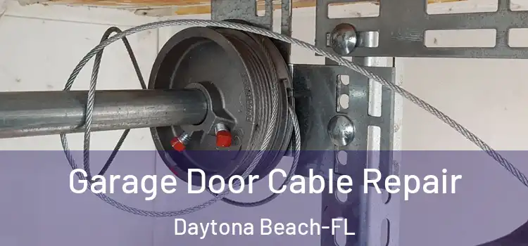 Garage Door Cable Repair Daytona Beach-FL